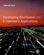 Developing Distributed and E-Commerce Applications - Ince, D (Darrel)