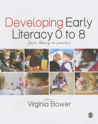 Developing Early Literacy 0-8: From Theory to Practice - Bower, Virginia (Editor)