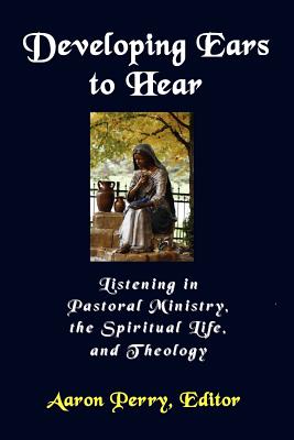 Developing Ears to Hear - Perry, Aaron