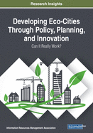 Developing Eco-Cities Through Policy, Planning, and Innovation: Can It Really Work?
