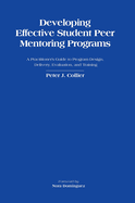 Developing Effective Student Peer Mentoring Programs: A Practitioner's Guide to Program Design, Delivery, Evaluation, and Training