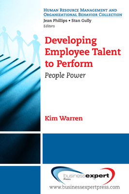 Developing Employee Talent to Perform: People Power - Warren, Kim