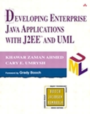 Developing Enterprise Java Applications with J2ee� and UML - Ahmed, Khawar Zaman, and Umrysh, Cary E