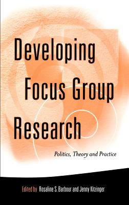 Developing Focus Group Research: Politics, Theory and Practice - Barbour, Rosaline S (Editor), and Kitzinger, Jenny (Editor)