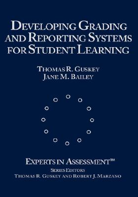 Developing Grading and Reporting Systems for Student Learning - Guskey, Thomas R, and Bailey, Jane M