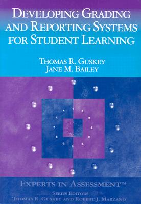 Developing Grading and Reporting Systems for Student Learning - Guskey, Thomas R, and Bailey, Jane M