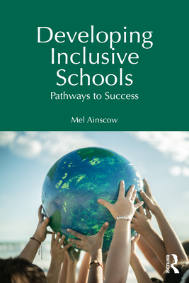 Developing Inclusive Schools: Pathways to Success - Ainscow, Mel