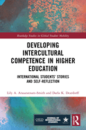 Developing Intercultural Competence in Higher Education: International Students' Stories and Self-Reflection