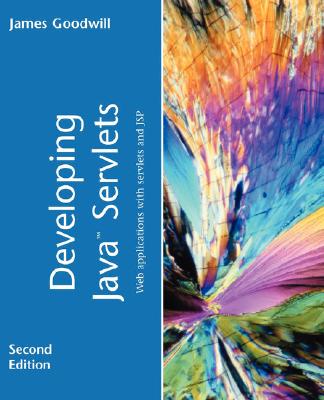 Developing Java Servlets: Web Applications with Servlets and JSP - Goodwill, James, and Morgan, Bryan