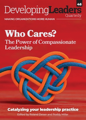 Developing Leaders Quarterly - Who Cares? - issue 46 - Millar, Roddy, and Deiser, Roland (Editor)