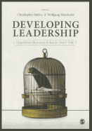 Developing Leadership: Questions Business Schools Dont Ask
