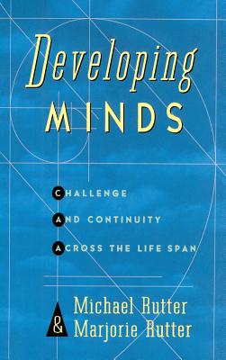 Developing Minds: Challenge And Continuity Across The Lifespan - Rutter, Marjorie, and Rutter, Michael