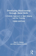 Developing Musicianship Through Aural Skills: A Holistic Approach to Sight Singing and Ear Training