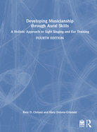 Developing Musicianship Through Aural Skills: A Holistic Approach to Sight Singing and Ear Training