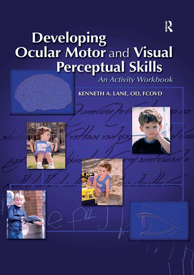 Developing Ocular Motor and Visual Perceptual Skills: An Activity Workbook - Lane, Kenneth