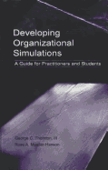 Developing Organizational Simulations: A Guide for Practitioners and Students