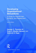 Developing Organizational Simulations: A Guide for Practitioners, Students, and Researchers
