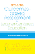 Developing Outcomes-Based Assessment for Learner-Centered Education: A Faculty Introduction