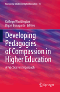Developing Pedagogies of Compassion in Higher Education: A Practice First Approach