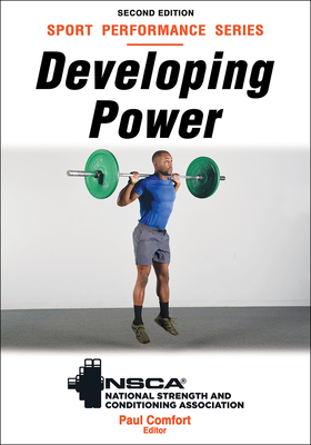 Developing Power - Nsca -National Strength & Conditioning Association (Editor), and Comfort, Paul (Editor)