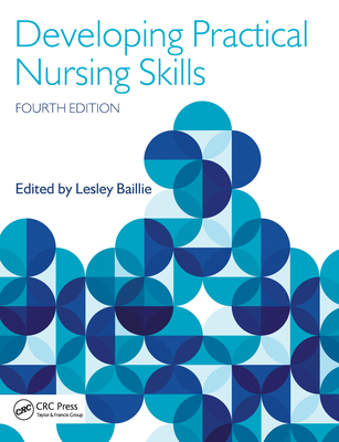 Developing Practical Nursing Skills - Baillie, Lesley