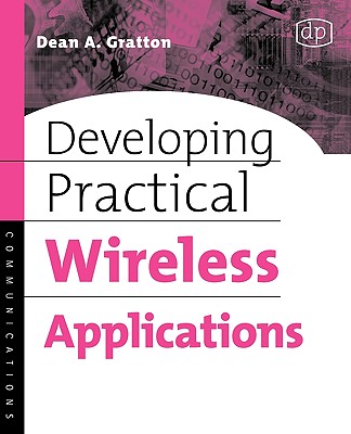 Developing Practical Wireless Applications - Gratton, Dean A