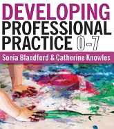 Developing Professional Practice 0-7