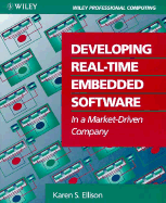 Developing Real-Time Embedded Software in a Market-Driven Company - Ellison, Karen S