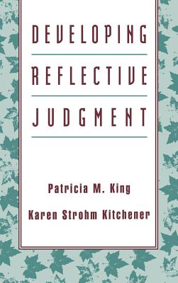 Developing Reflective Judgment - King, Patricia M, and Kitchener, Karen Strohm