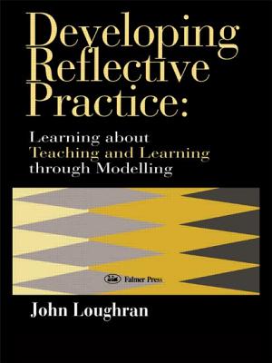 Developing Reflective Practice: Learning About Teaching And Learning Through Modelling - Loughran, J John