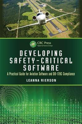 Developing Safety-Critical Software: A Practical Guide for Aviation Software and DO-178C Compliance - Rierson, Leanna