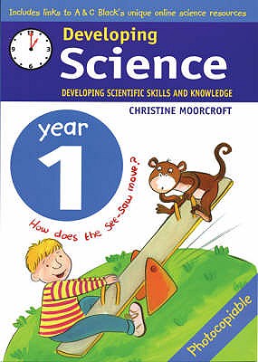 Developing Science: Year 1: Developing Scientific Skills and Knowledge - Moorcroft, Christine