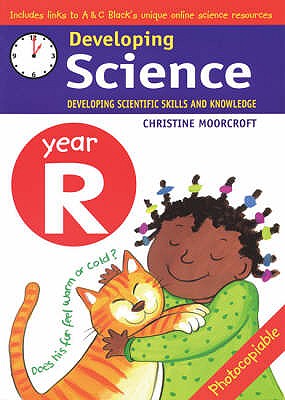 Developing Science: Year R: Developing Scientific Skills and Knowledge - Moorcroft, Christine