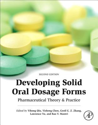 Developing Solid Oral Dosage Forms: Pharmaceutical Theory and Practice - Qiu, Yihong, PhD (Editor), and Chen, Yisheng, PhD (Editor), and Zhang, Geoff G.Z., PhD (Editor)