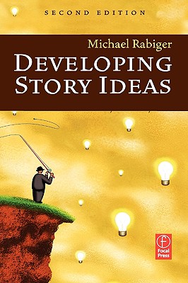 Developing Story Ideas - Rabiger, Michael