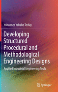 Developing Structured Procedural and Methodological Engineering Designs: Applied Industrial Engineering Tools