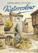 Developing Style in Watercolour - Smith, Ray Campbell