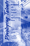 Developing Talents: Careers For Individuals With Asperger Syndrome And High-functioning Autism- Updated, Expanded Edition