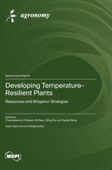 Developing Temperature-Resilient Plants: Responses and Mitigation Strategies