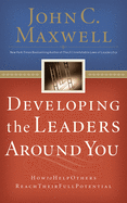 Developing the Leaders Around You: How to Help Others Reach Their Full Potential