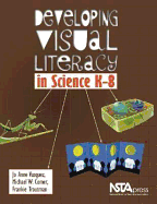 Developing Visual Literacy in Science, K-8 - Vasquez, Jo Anne