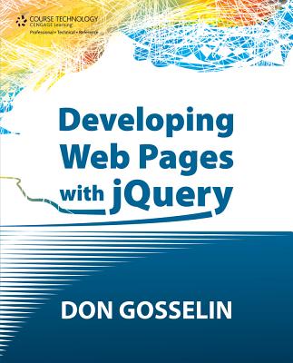 Developing Web Pages with jQuery - Gosselin, Don