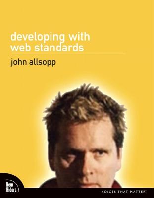 Developing with Web Standards - Allsopp, John