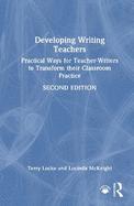 Developing Writing Teachers: Practical Ways for Teacher-Writers to Transform Their Classroom Practice