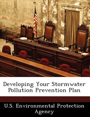 Developing Your Stormwater Pollution Prevention Plan - U S Environmental Protection Agency (Creator)