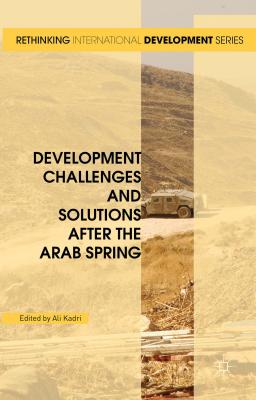 Development Challenges and Solutions After the Arab Spring - Kadri, Ali (Editor)