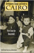Development, Change, and Gender in Cairo: A View from the Household - Singerman, Diane (Editor), and Hoodfar, Homa (Editor)