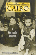 Development, Change, and Gender in Cairo: A View from the Household