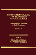 Development During the Transition to Adolescence: The Minnesota Symposia on Child Psychology, Volume 21