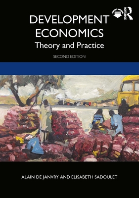 Development Economics: Theory and Practice - de Janvry, Alain, and Sadoulet, Elisabeth